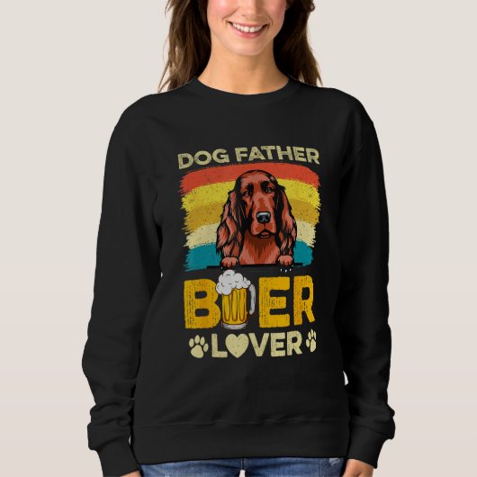 Sweatshirt Irish Setter Dog Father Beer Dog Dad Father s Day (Devant)