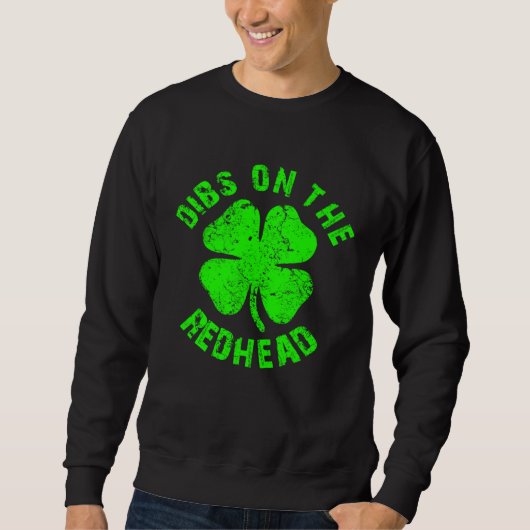 Sweatshirt Irish St Patricks Day Shamrock Dibs On The Redhead (Devant)