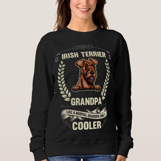Sweatshirt Irish Terrier Grandpa Like A Normal Grandpa Only C (Devant)