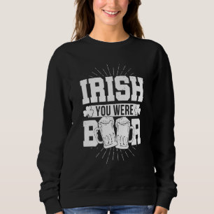 Sweatshirt Irish Vous Étiez Bière Saint Patrick Day Boire