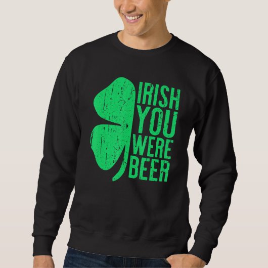 Sweatshirt Irish Vous Étiez Bière Saint Patrick Day Boire (Devant)