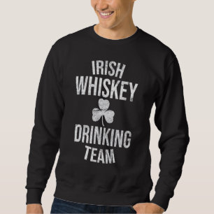 Sweatshirt Irish Whiskey Boire Team Jour de la Saint Patrick 