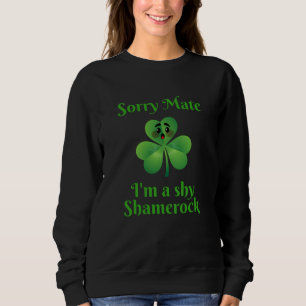 Sweatshirt Irlandais - Désolé Mate Je suis un Shamrock timide