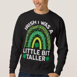 Sweatshirt Irlandais J'Étais Un Peu Plus Grand Jour de la Sai