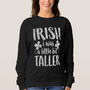 Sweatshirt Irlandais J'Étais Un Peu Plus Grand Lucky Shamrock