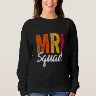 Sweatshirt IRM Squad Radiologie IRM Technologue IRM Technique
