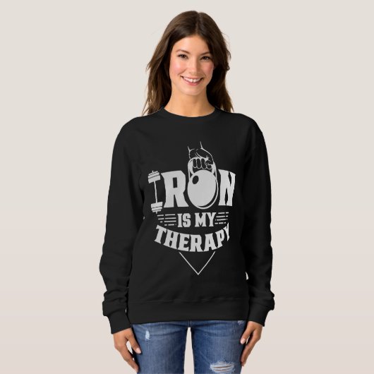 Sweatshirt Iron Is My Therapy Workout Training Weightlifting  (Devant entier)