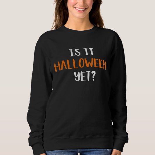 Sweatshirt Is It Halloween Yet (Devant)