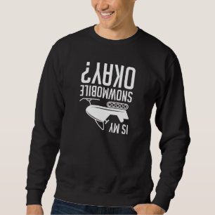 Sweatshirt Is My Snowmobile