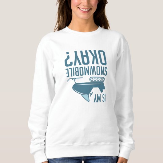 Sweatshirt Is My Snowmobile (Devant)