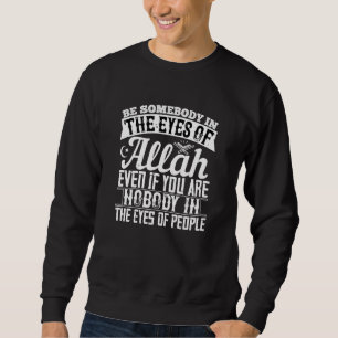 Sweatshirt Islam - Soyez Quelqu'Un Dans Les Yeux D'Allah