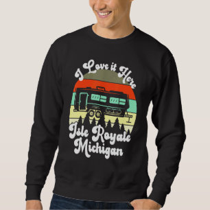 Sweatshirt Isle Royale Michigan I Love It Here Camping Travel