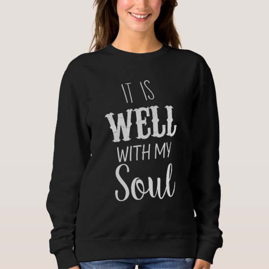 Sweatshirt It Is Well With My Soul (Devant)