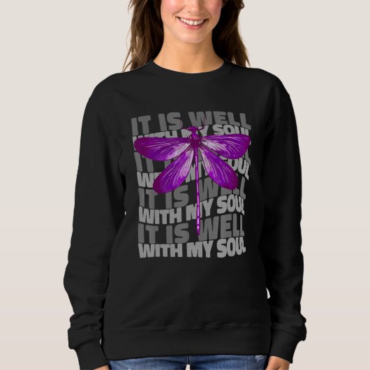 Sweatshirt It is Well with My Soul Dragonfly Quote Dragonfly (Devant)