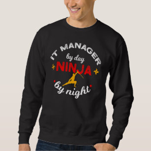 Sweatshirt IT Manager By Day Ninja By Night Computer Support