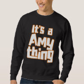 Sweatshirt It s a Amy Thing (Devant)