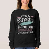 Sweatshirt It s A Bakery Thing You Wouldn t Understand Baking (Devant)