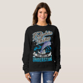 Sweatshirt It s a Dolphin Thing You wouldn t understand Dolph (Devant entier)