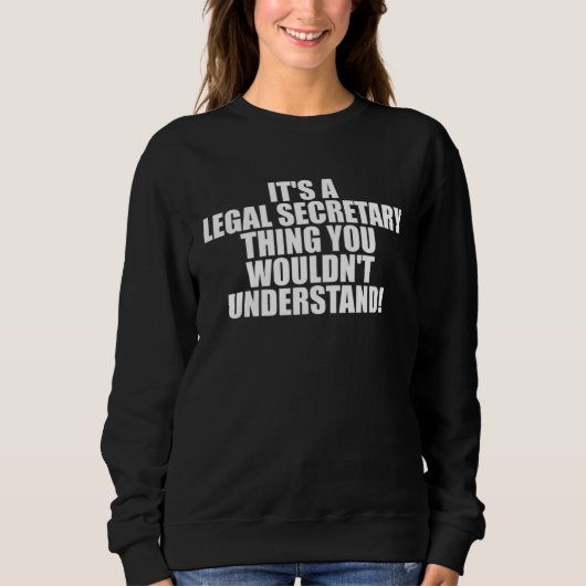 Sweatshirt It s a Legal Secretary thing you wouldn t Understa (Devant)