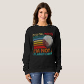 Sweatshirt It s Okay Pluto I m Not A Planet Either Women Sola (Devant entier)