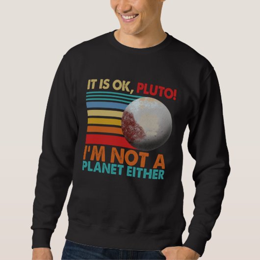 Sweatshirt It s Okay Pluto I m Not A Planet Either Women Sola (Devant)