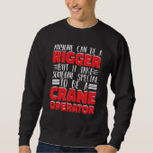Sweatshirt It take someone special to be a Crane Operator Con (Devant)