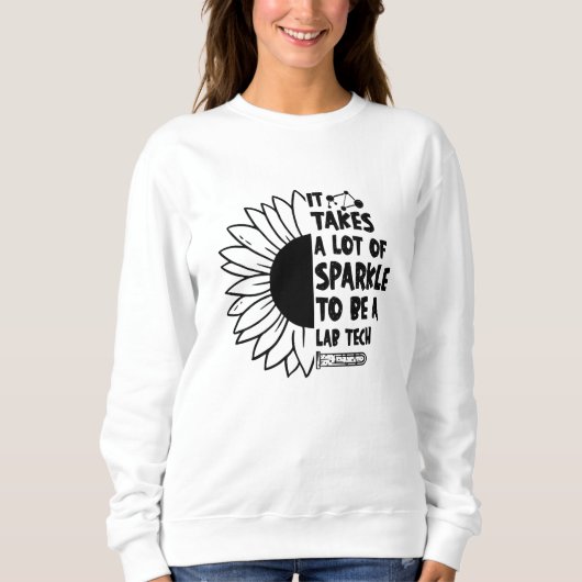 Sweatshirt It Takes A Lot of Sparkle Laboratory Lab Tech (Devant)