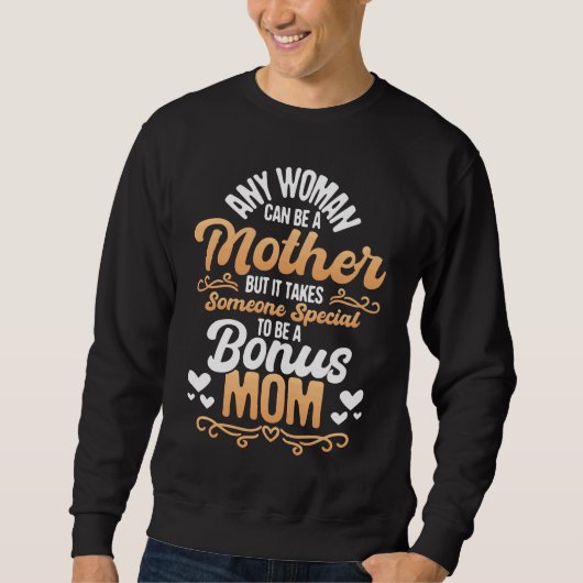 Sweatshirt It Takes Someone Special To Be A Bonus Mom  Stepmo (Devant)