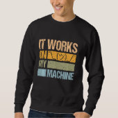 Sweatshirt It Works On My Machine For Computer Sciencist Prog (Devant)