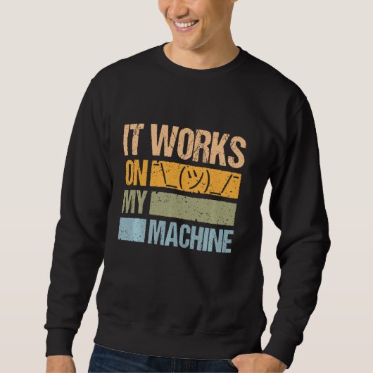 Sweatshirt It Works On My Machine For Computer Sciencist Prog (Devant)