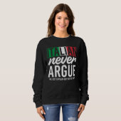 Sweatshirt Italy Never Argue We Just Explain Why We Right (Devant entier)
