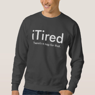 Sweatshirt iTired