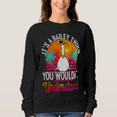 Sweatshirt It's A Bailey Thing You Wouldn't Understand  Baile (Devant)