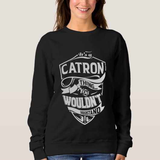 Sweatshirt It's a CATRON thing you wouldn't understand Gift (Devant)