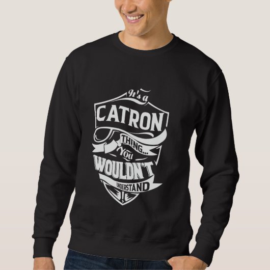 Sweatshirt It's a CATRON thing you wouldn't understand Gift (Devant)