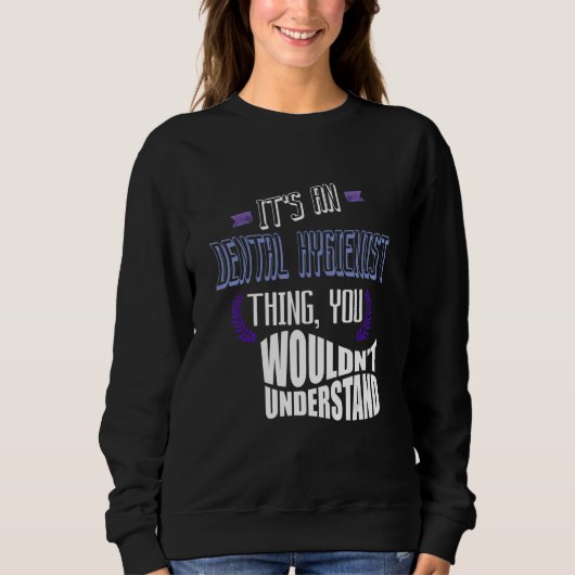 Sweatshirt It's a Dental Hygienist thing you wouldn't underst (Devant)