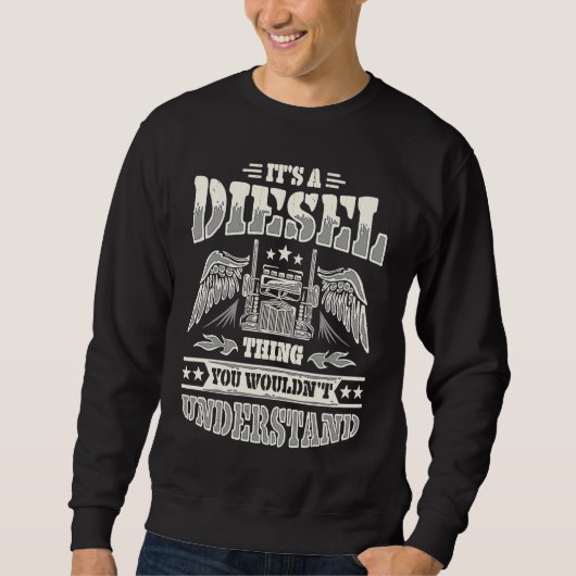 Sweatshirt It's A Diesel Thing Trucker Truck Driver Mechanic  (Devant)