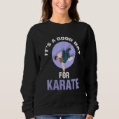 Sweatshirt It's A Good Day For Karate Player (Devant)