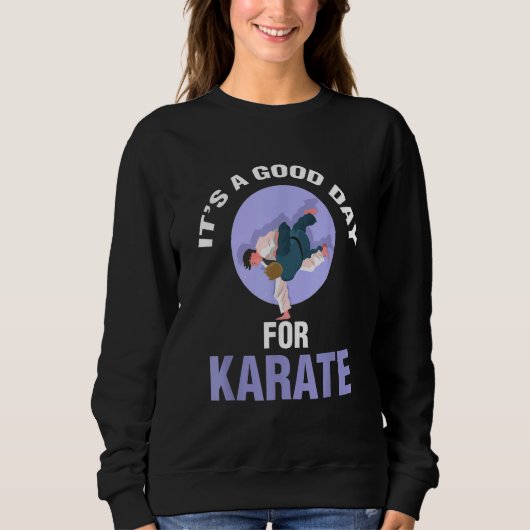 Sweatshirt It's A Good Day For Karate Player (Devant)