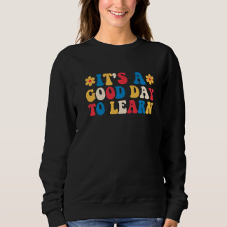 Sweatshirt It's A Good Day To Learn Cute Vintage Retro Teache