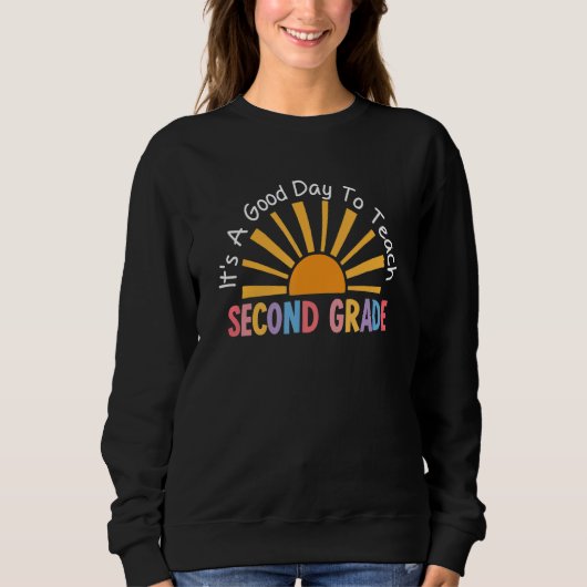Sweatshirt It's A Good Day To Teach Second Grade Sunny Teache (Devant)