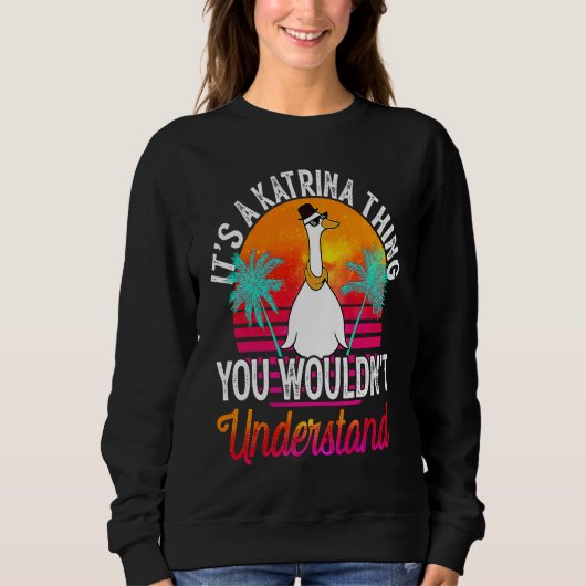 Sweatshirt It's A Katrina Thing You Wouldn't Understand  Katr (Devant)