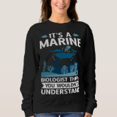 Sweatshirt It's A Marine Biologist Thing You Wouldn't Underst (Devant)