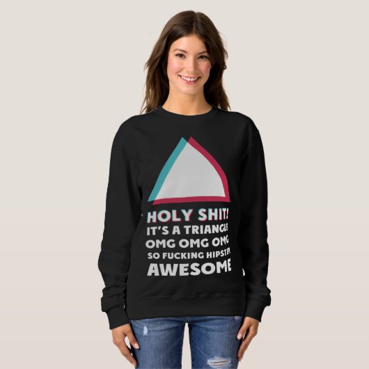 Sweatshirt its a triangle OMC Humor Sassy hipster (Devant entier)