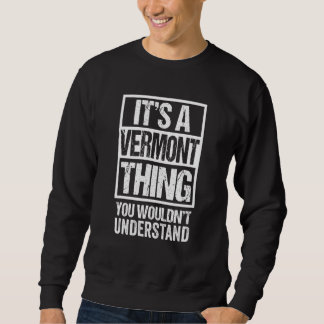 Sweatshirt It's A Vermont Thing You Wouldn't Understand Montp