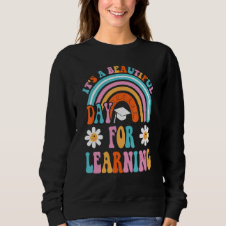 Sweatshirt It's Beautiful Day For Learning Rainbow Teacher St
