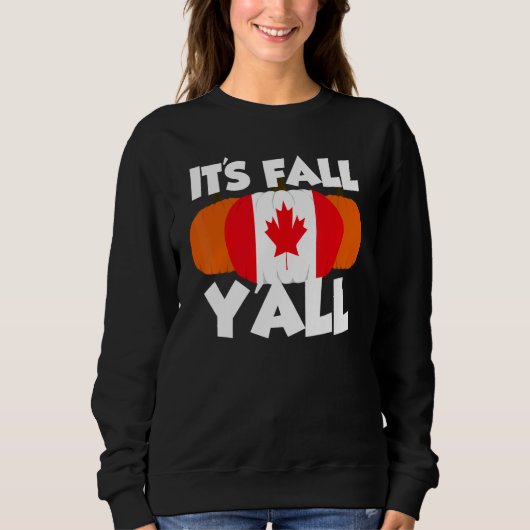 Sweatshirt It's Fall Y'all Thanksgiving Pumpkin Canada 1 (Devant)