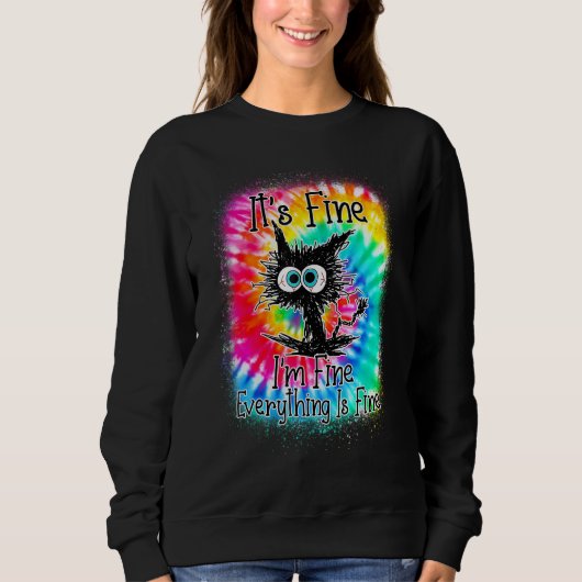 Sweatshirt It's Fine I'm Fine Everything Is Fine  Cat Tie Dye (Devant)