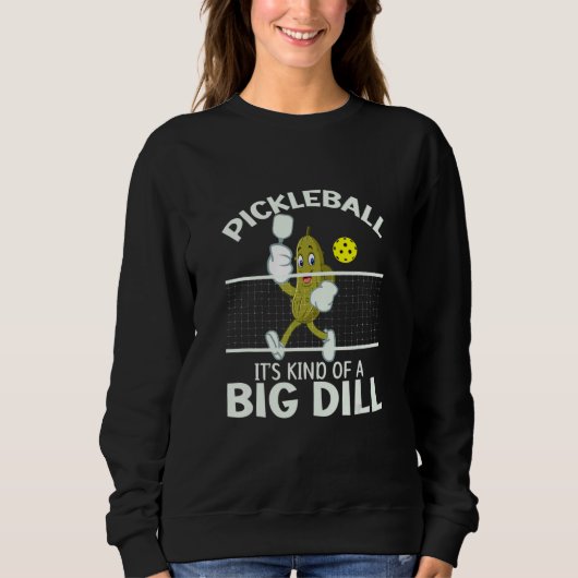 Sweatshirt It's Kind Of A Big Dill Pickleball Paddleball (Devant)