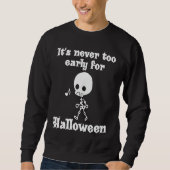 Sweatshirt It's Never Too Early For Halloween (Devant)